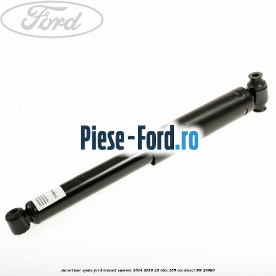 Amortizor spate Ford Transit Custom 2014-2018 2.2 TDCi 155 cai #732C5EF65B